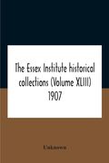 The Essex Institute Historical Collections (Volume Xliii) 1907