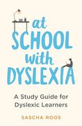 At School with Dyslexia: Study Skills and Solutions for Dyslexic Teenagers (en Inglés)