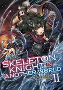 Skeleton Knight in Another World (Light Novel) Vol. 2 
