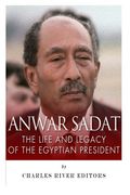 Anwar Sadat: The Life and Legacy of the Egyptian President (en Inglés)