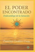 El Poder Encontrado: Dodecatálogo de la sanación