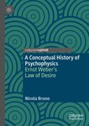 A Conceptual History of Psychophysics. Ernst Weber’s Law of Desire