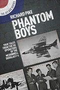 Phantom Boys: True Tales From uk Operators of the Mcdonnell Douglas f-4 (Jet Age) 