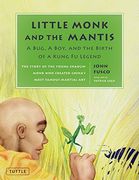 Little Monk and the Mantis: A Bug, A Boy, and the Birth of a Kung Fu Legend (en Inglés)
