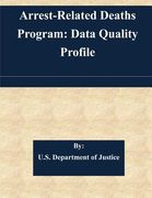 Arrest-Related Deaths Program: Data Quality Profile (en Inglés)
