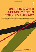 Working With Attachment in Couples Therapy: A Four-Step Model for Clinical Practice (en Inglés)