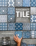 Handmade Tile: Design, Create, and Install Custom Tiles (en Inglés)