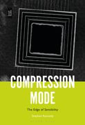Compression Mode. The Edge of Sensibility
