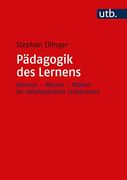 Pädagogik des Lernens: Können? Wissen? Wollen im Idealtypischen Lernprozess (en Alemán)