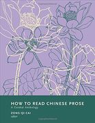 How to Read Chinese Prose: A Guided Anthology (How to Read Chinese Literature) (en Inglés)