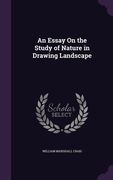 An Essay On the Study of Nature in Drawing Landscape