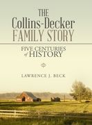 The Collins-Decker Family Story: Five Centuries of History (en Inglés)