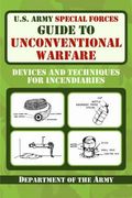 u.s. army special forces guide to unconventional warfare,devices and techniques for incendiaries (en Inglés)