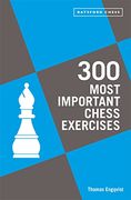 300 Most Important Chess Exercises: Study Five a Week to be a Better Chessplayer (en Inglés)
