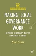 Making Local Governance Work: Networks, Relationships and the Management of Change (Government Beyond the Centre) (en Inglés)