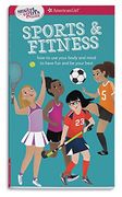A Smart Girl's Guide: Sports & Fitness: How to Use Your Body and Mind to Play and Feel Your Best (en Inglés)