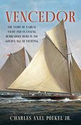 Vencedor: The Story of a Great Yacht and of an Unsung Herreshoff Hero in the Golden age of Yachting (en Inglés)