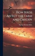 How Birds Affect the Farm and Garden (en Inglés)