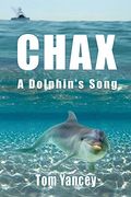 Chax: A Dolphin's Song (en Inglés)