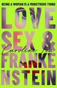 Love, sex & Frankenstein (en Inglés)