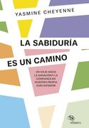 La Sabiduría es un Camino: Un Viaje Hacia la Sanación y la Confianza en Nuestra Propia Guía Interior