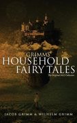 Grimms' Household Fairy Tales: The Original 1812 Collection 