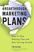 Breakthrough Marketing Plans: How to Stop Wasting Time and Start Driving Growth (en Inglés)