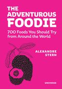 The Adventurous Foodie: 700 Foods you Should try From Around the World (en Inglés)