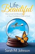 Life is Beautiful: How a Lost Girl Became a True, Confident Child of god (Morgan James Faith) (en Inglés)