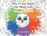 Mrs. H and Icelynn Go Hiking with Primary Colors (en Inglés)