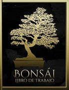 Bonsái Libro de Trabajo: Ayuda de Planificación Para el Diseño de Bonsáis