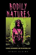 Bodily Natures: Science, Environment, and the Material Self 