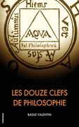 Les Douze Clefs de Philosophie: Traité alchimique illustré (en Francés)