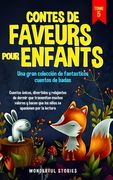 Contes de faveurs pour enfants Una gran colección de fantasticos cuentos de hadas. (Tome 5): Cuentos únicos, divertidos y relajantes de dormir que tra (en Francés)