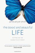 the good and beautiful life,putting on the character of christ (en Inglés)