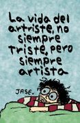 La vida del artriste, no siempre triste, pero siempre artista