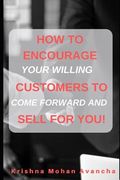 How to encourage Customers to sell for you!: The Guide To selling through organic reviews (en Inglés)