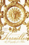 versailles,a biography of a palace