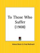 to those who suffer (en Inglés)