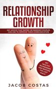 Relationship Growth: Key Advice That Dating or Couples can use to Improve Their Communication, set Healthy Boundaries and Restore the Lost Magic (en Inglés)