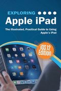 Exploring Apple Ipad ios 12 Edition: The Illustrated, Practical Guide to Using Ipad (3)