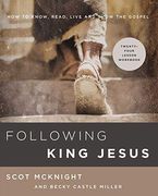 Following King Jesus: How to Know, Read, Live, and Show the Gospel (en Inglés)