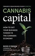 Cannabis Capital: How to get Your Business Funded in the Cannabis Economy (en Inglés)