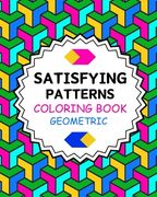 Satisfying Patterns Coloring Book Geometric: Simple and Stress Relief Designs for Grown-Ups and Seniors (en Inglés)