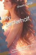 My Betterhalf: Unmarried dreams, patience and the journey to love (en Inglés)