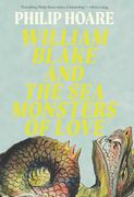 William Blake and the sea Monsters of Love: Art, Poetry, and the Imagining of a new World (en Inglés)