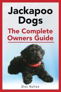 Jackapoo Dogs: The Complete Owner's Guide (en Inglés)