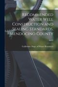Recommended Water Well Construction and Sealing Standards, Mendocino County; no.62 (en Inglés)
