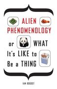 Alien Phenomenology, or What It's Like to be a Thing (Posthumanities) (en Inglés)