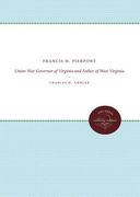 Francis H. Pierpont: Union War Governor of Virginia and Father of West Virginia (en Inglés)